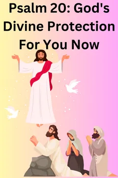 Psalm 20 God's Divine Protection For You Now