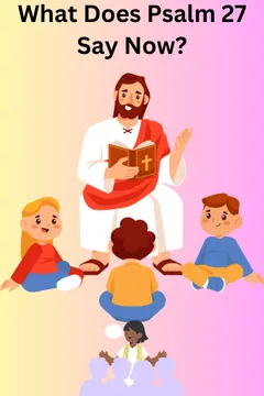 Psalms 27: Courage Amidst Adversity Explained Now